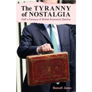 The Tyranny of Nostalgia by Russell Jones