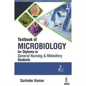 Textbook of Microbiology for Diploma in General Nursing  Midwifery Students by Surinder Kumar