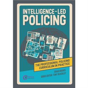 Intelligenceled Policing by Craig Hughes