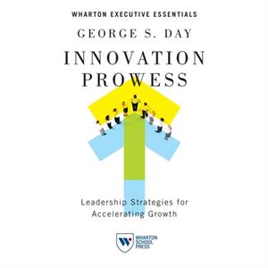 Innovation Prowess by George S. Day