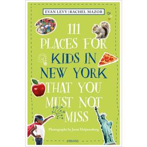 111 Places for Kids in New York That You Must Not Miss by Rachel Mazor