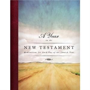 A Year in the New Testament Meditations for Each Day of the Church Year by Concordia Publishing House