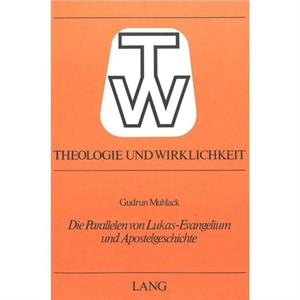 Die Parallelen Von LukasEvangelium Und Apostelgeschichte by Gudrun Muhlack