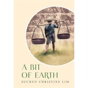 A Bit of Earth by Suchen Christine Lim