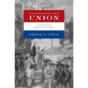 Statehood and Union by Peter S. Onuf