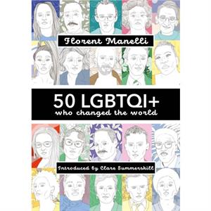 50 LGBTQI who changed the World by Florent Manelli