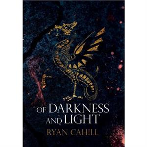 Of Darkness and Light by Ryan Cahill