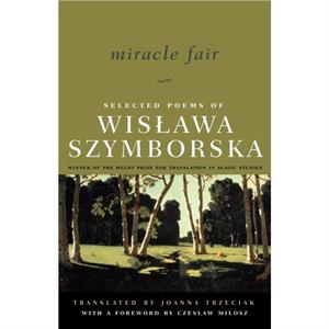 Miracle Fair by Wislawa Szymborska