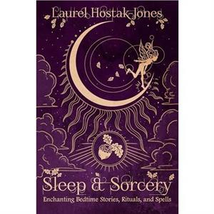 Sleep  Sorcery by Laurel Laurel HostakJones HostakJones