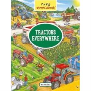 My Big Wimmelbook Tractors Everywhere by Max Walther