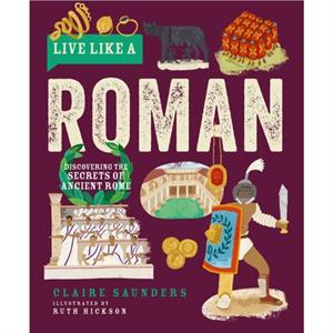 Live Like A Roman by Claire Saunders