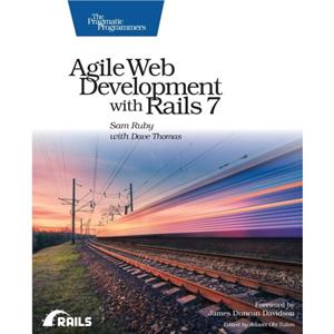 Agile Web Development with Rails 7 by Sam Ruby