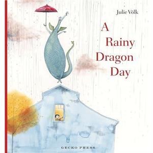 A Rainy Dragon Day by Julie Volk