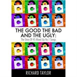 The Good the Bad and the Ugly by Richard Taylor