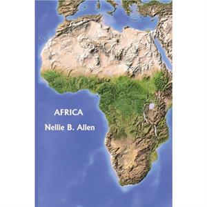 Africa Australia and the Islands of the Pacific Yesterdays Classics by Nellie B Allen