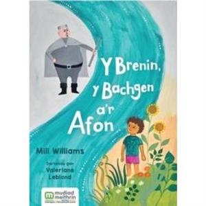 Y Brenin Y Bachgen ar Afon by Mili Williams