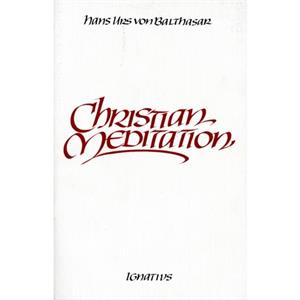 Christian Meditation by Hans Urs Von Balthasar