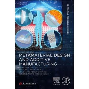 Metamaterial Design and Additive Manufacturing by Shi & Yusheng Professor & School of Materials Science and Engineering & Huazhong University of Science and Technology & China