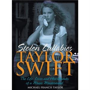 Taylor Swift  Stolen Lullabies by Michael Francis Taylor