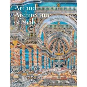 Art and Architecture of Sicily by Julian Treuherz