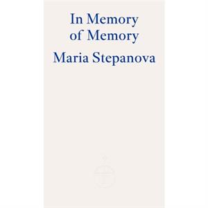 In Memory of Memory by Maria Stepanova