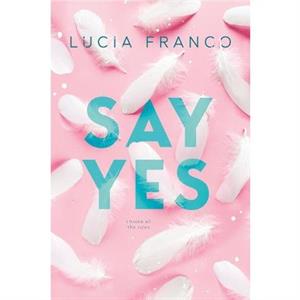 Say Yes by Lucia Franco