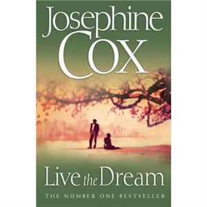 Live the Dream by Josephine Cox