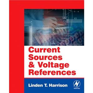 Current Sources and Voltage References by Harrison & Linden T. Analog Design Engineer & Consultant