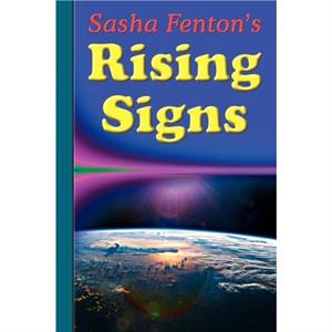 Sasha Fentons Rising Signs by Sasha Sasha Fenton Fenton