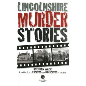 Lincolnshire Murder Stories by Stephen Wade