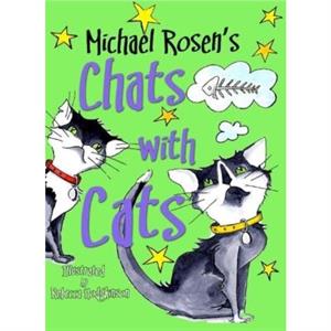 Michael Rosens Chats with Cats by Michael Rosen