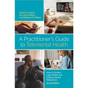 A Practitioners Guide to Telemental Health by Marlene Maheu