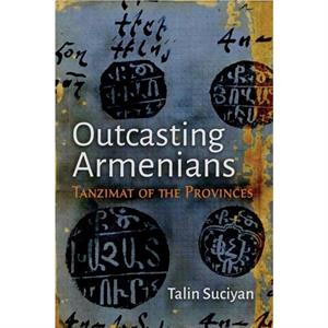 Outcasting Armenians by Talin Suciyan