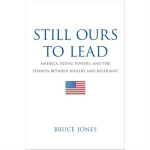 Still Ours to Lead by Bruce D. Jones