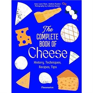 The Complete Book of Cheese by Mathieu Plantive