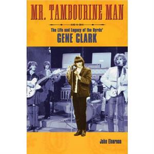 Mr. Tambourine Man by Einarson & John & author of Neil Young Dont Be Denied & and For What Its Worth The Story o