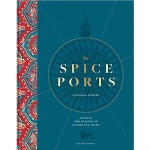 The Spice Ports by Nicholas Nugent