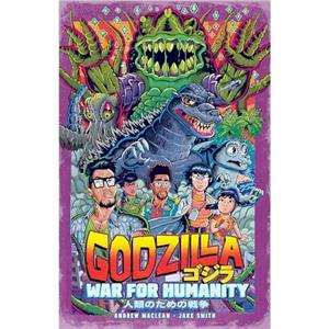 Godzilla The War for Humanity by Jake Smith