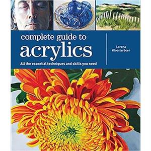 Complete Guide to Acrylics by Lorena Kloosterboer