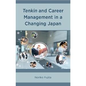 Tenkin and Career Management in a Changing Japan by Noriko Fujita