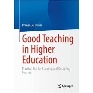 Good Teaching in Higher Education by Immanuel Ulrich