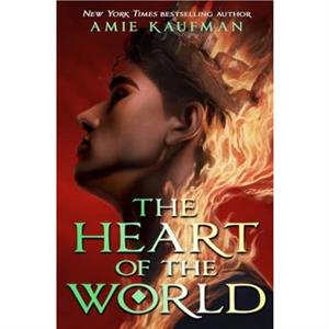 The Heart of the World by Amie Kaufman