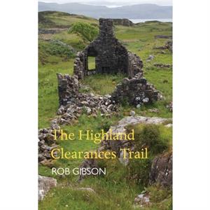 The Highland Clearances Trail by Rob Gibson