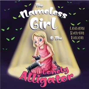 The Nameless Girl  The Lonely Alligator by Leilani Raven Katen