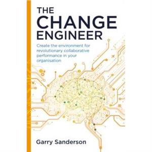 The Change Engineer by Garry Sanderson