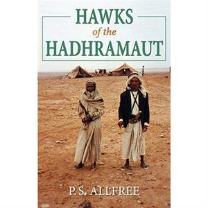 Hawks of the Hadhramaut by P. S. Allfree