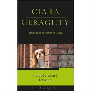 Na Scealta Ata Fos Ann by Ciara Geraghty