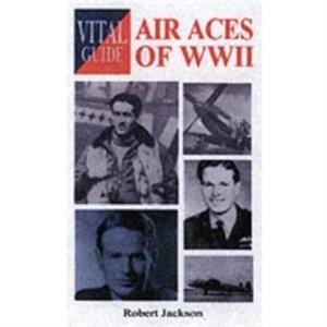 Vital Guide Air Aces of WW2 by Robert Jackson