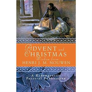 Advent and Christmas Wisdom from Henri J.M. Nouwen by Henri J. M. Nouwen