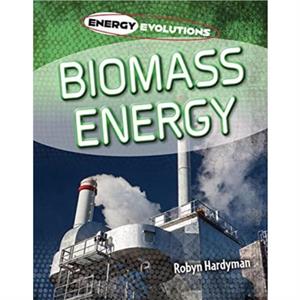 Biomass Energy by Robyn Hardyman